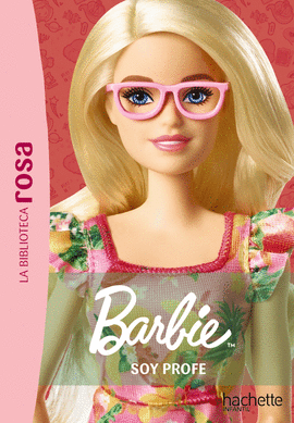 LA BIBLIOTECA ROSA. BARBIE, 1. SOY PROFE