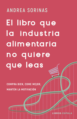 EL LIBRO QUE LA INDUSTRIA ALIMENTARIA NO QUIERE QUE LEAS