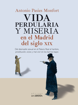 VIDA PERDULARIA Y MISERIA EN MADRID S.XIX